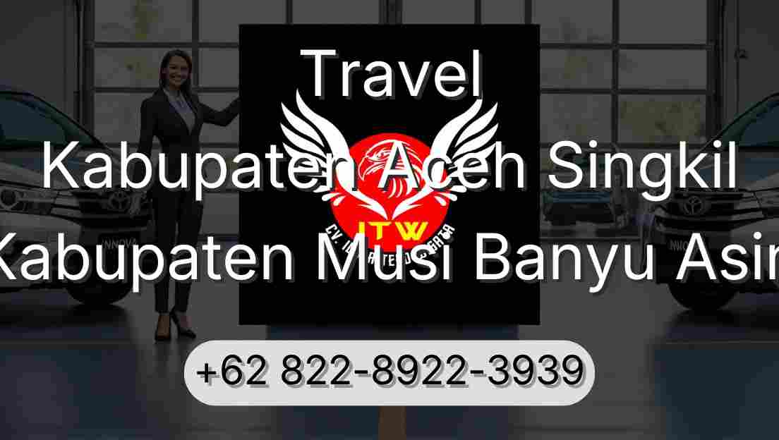 Travel Kabupaten Aceh Singkil Kabupaten Musi Banyu Asin