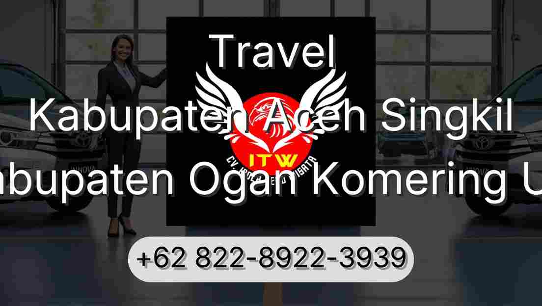 Travel Kabupaten Aceh Singkil Kabupaten Ogan Komering Ulu