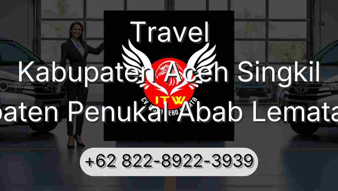 Travel Kabupaten Aceh Singkil Kabupaten Penukal Abab Lematang Ilir