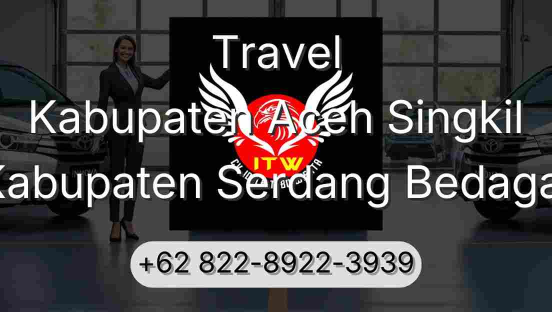 Travel Kabupaten Aceh Singkil Kabupaten Serdang Bedagai