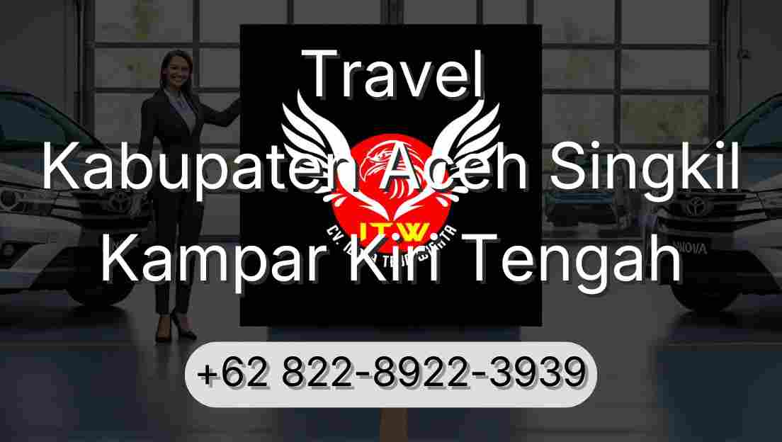 Travel Kabupaten Aceh Singkil Kampar Kiri Tengah