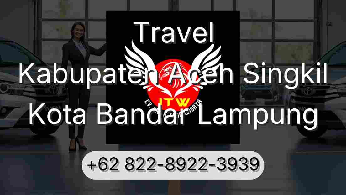 Travel Kabupaten Aceh Singkil Kota Bandar Lampung