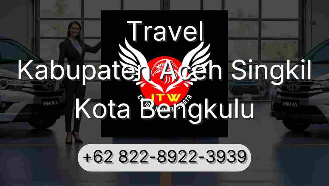 Travel Kabupaten Aceh Singkil Kota Bengkulu
