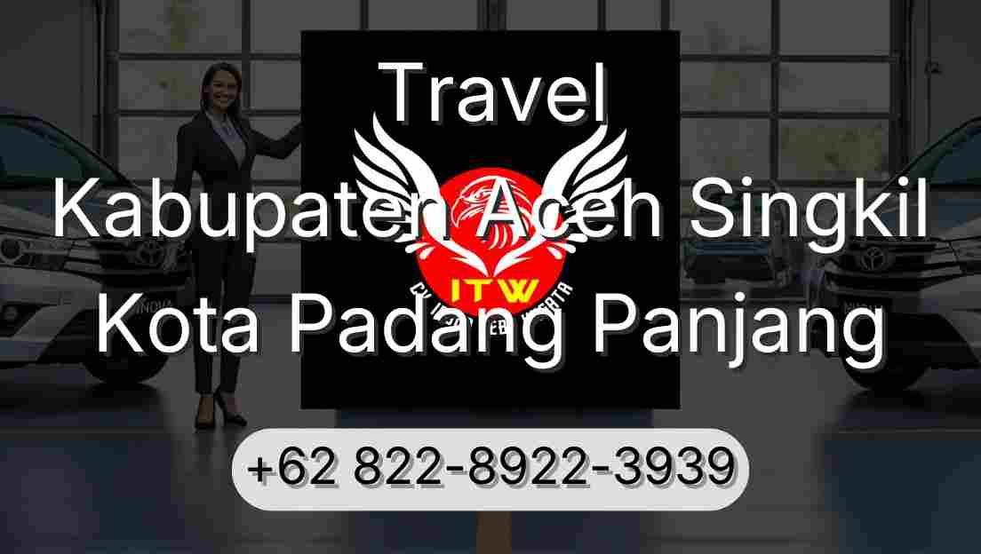 Travel Kabupaten Aceh Singkil Kota Padang Panjang