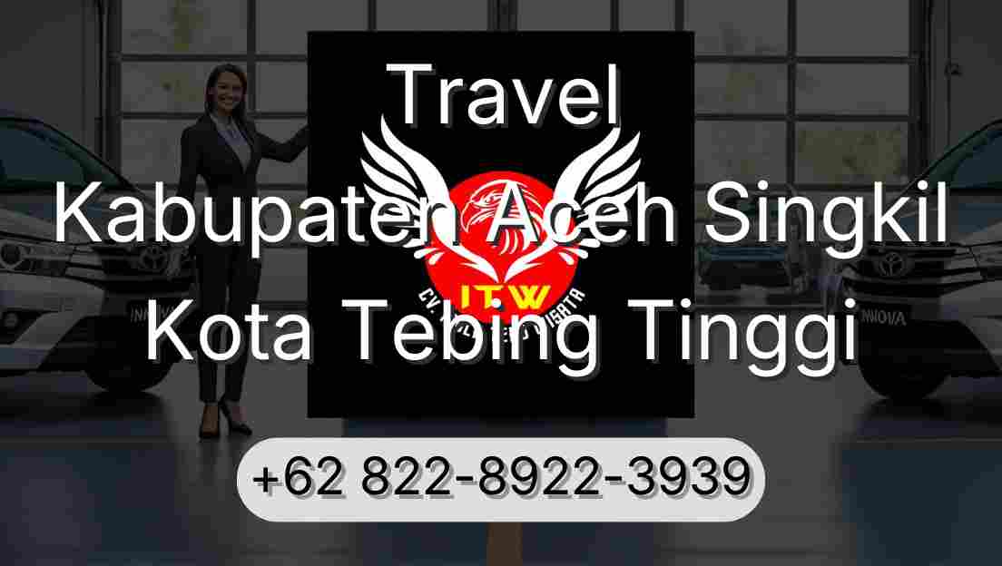 Travel Kabupaten Aceh Singkil Kota Tebing Tinggi