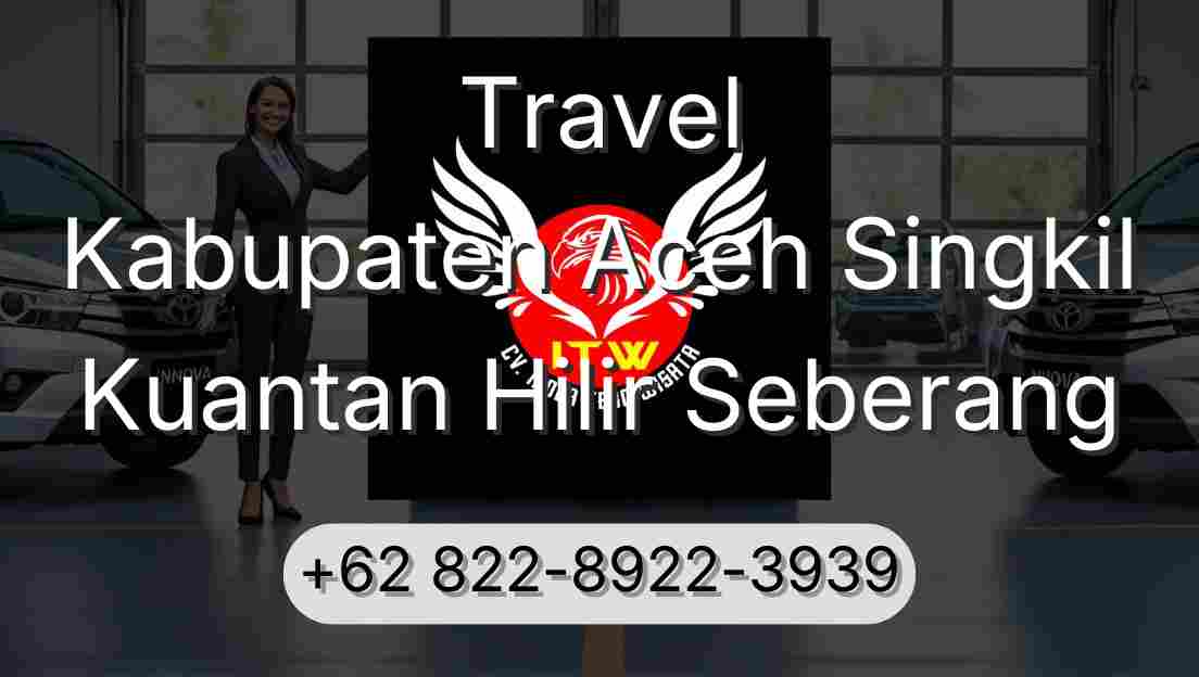 Travel Kabupaten Aceh Singkil Kuantan Hilir Seberang