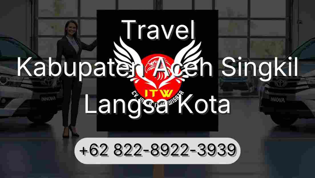 Travel Kabupaten Aceh Singkil Langsa Kota