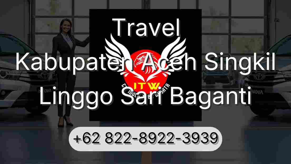 Travel Kabupaten Aceh Singkil Linggo Sari Baganti