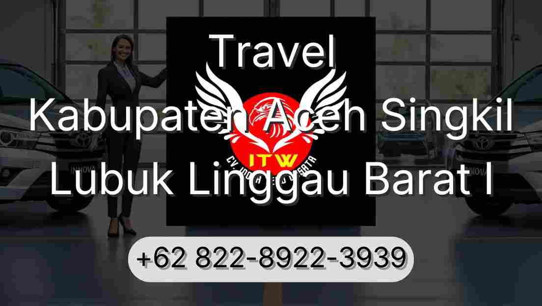 Travel Kabupaten Aceh Singkil Lubuk Linggau Barat I
