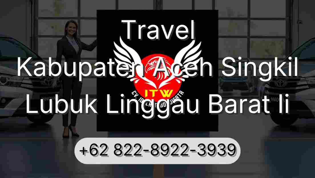 Travel Kabupaten Aceh Singkil Lubuk Linggau Barat Ii