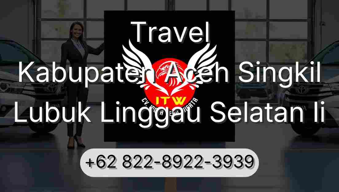Travel Kabupaten Aceh Singkil Lubuk Linggau Selatan Ii