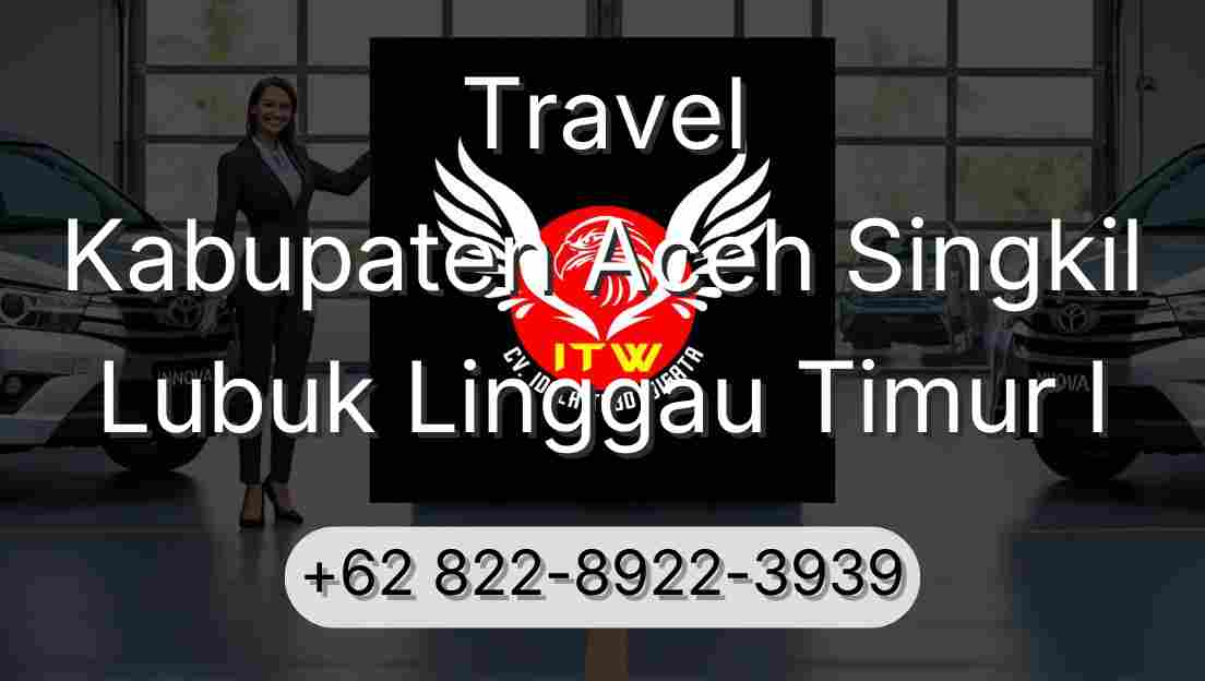 Travel Kabupaten Aceh Singkil Lubuk Linggau Timur I