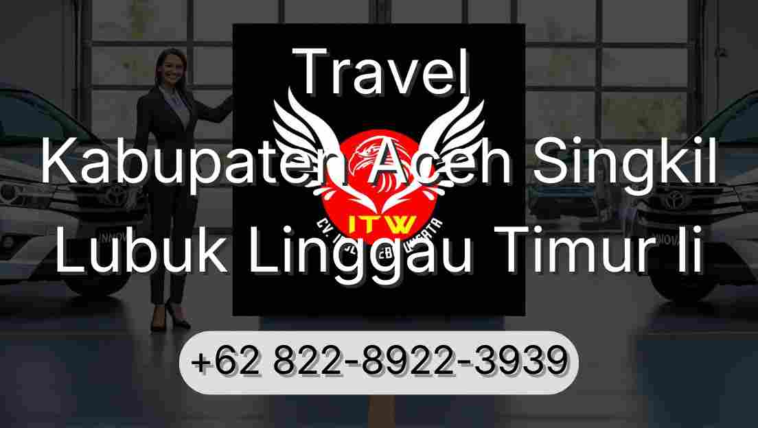 Travel Kabupaten Aceh Singkil Lubuk Linggau Timur Ii