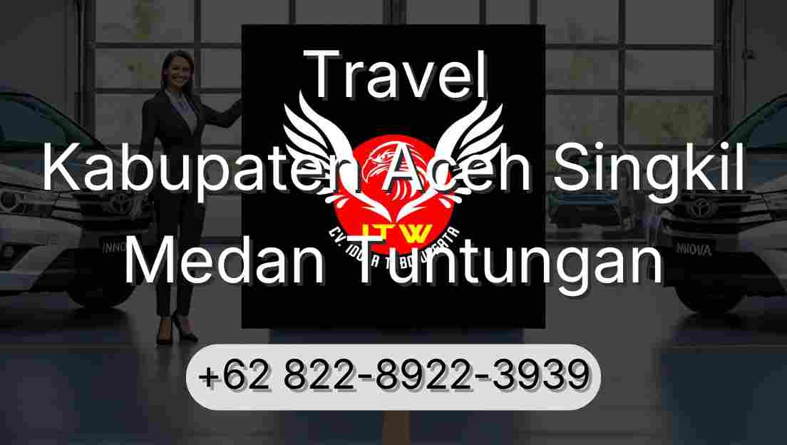 Travel Kabupaten Aceh Singkil Medan Tuntungan