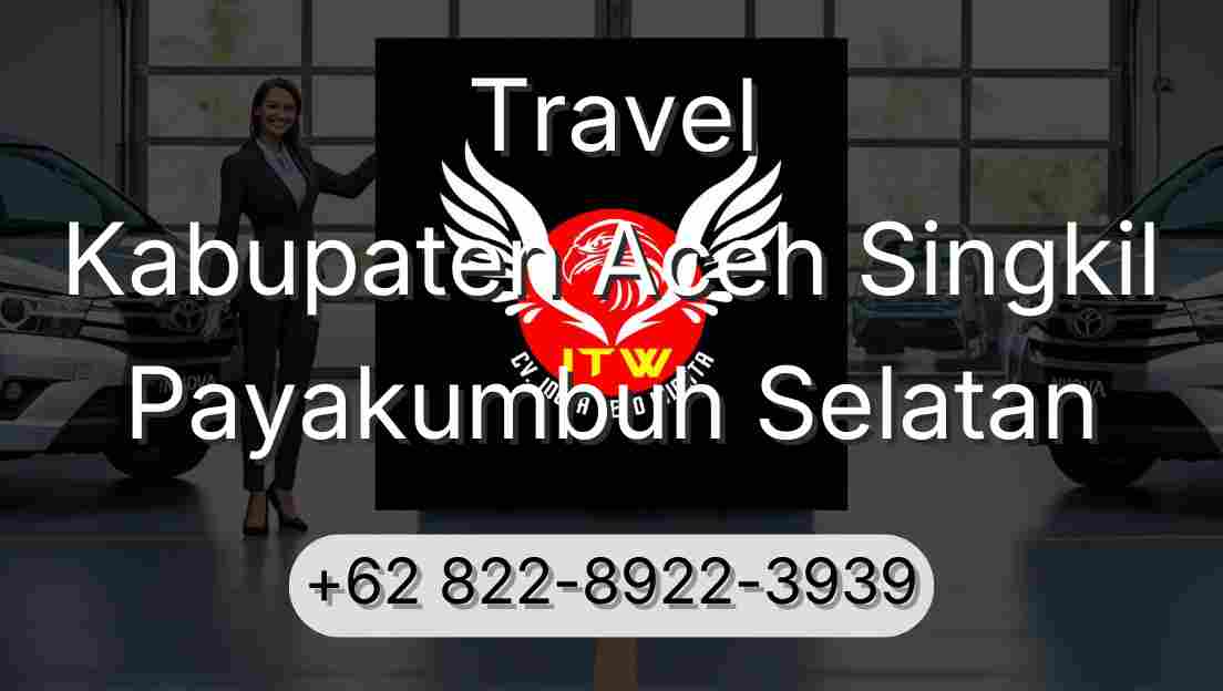 Travel Kabupaten Aceh Singkil Payakumbuh Selatan