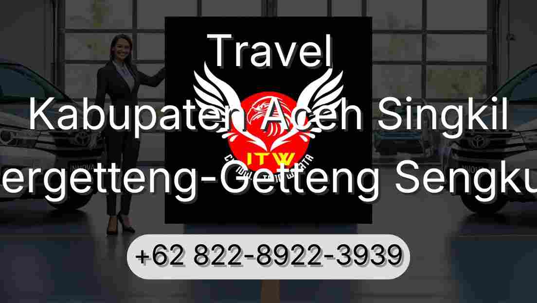 Travel Kabupaten Aceh Singkil Pergetteng-Getteng Sengkut