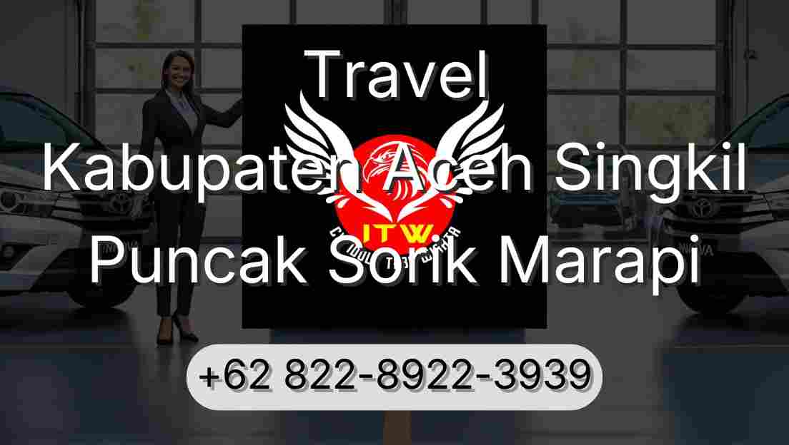 Travel Kabupaten Aceh Singkil Puncak Sorik Marapi