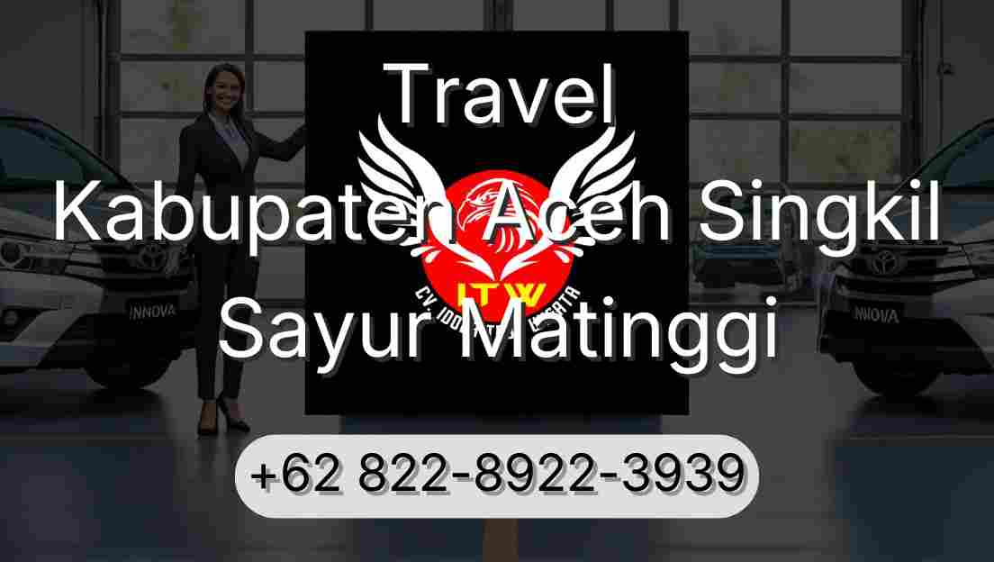 Travel Kabupaten Aceh Singkil Sayur Matinggi