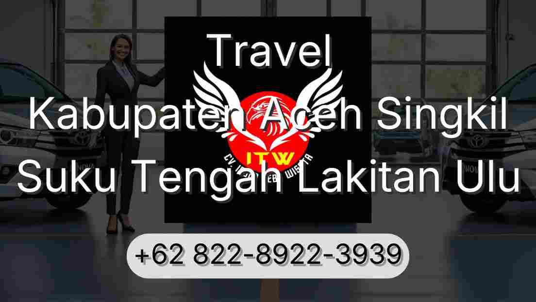 Travel Kabupaten Aceh Singkil Suku Tengah Lakitan Ulu