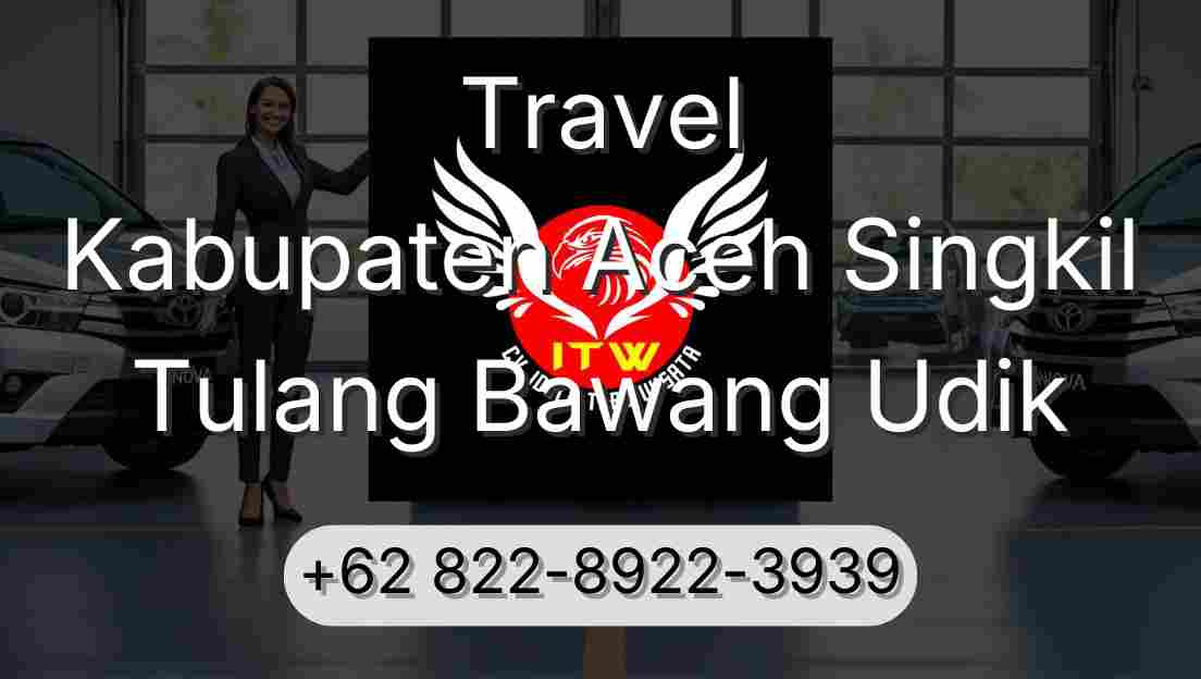 Travel Kabupaten Aceh Singkil Tulang Bawang Udik