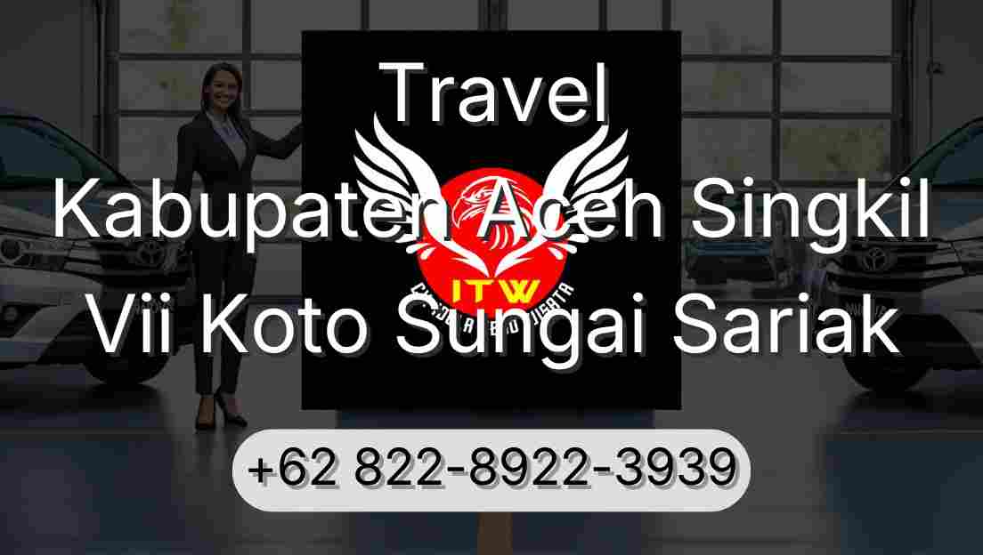Travel Kabupaten Aceh Singkil Vii Koto Sungai Sariak