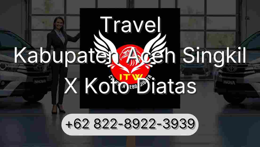 Travel Kabupaten Aceh Singkil X Koto Diatas