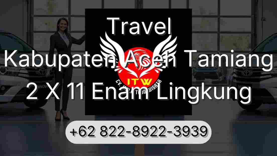 Travel Kabupaten Aceh Tamiang 2 X 11 Enam Lingkung