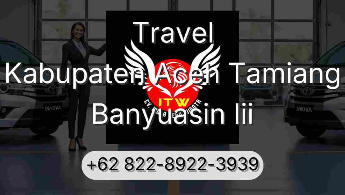 Travel Kabupaten Aceh Tamiang Banyuasin Iii
