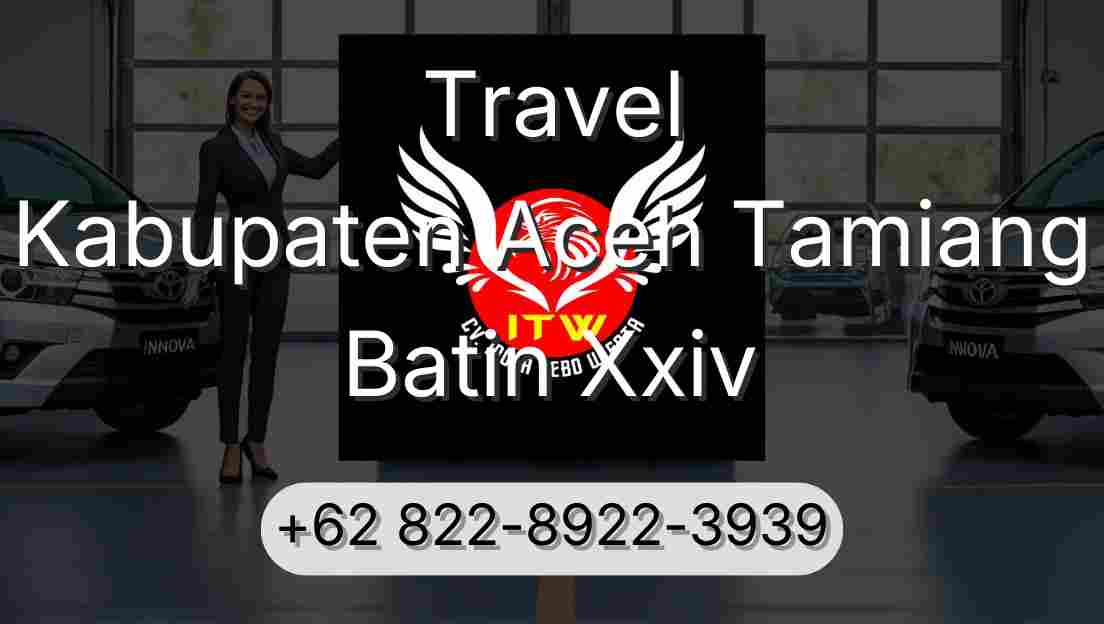 Travel Kabupaten Aceh Tamiang Batin Xxiv