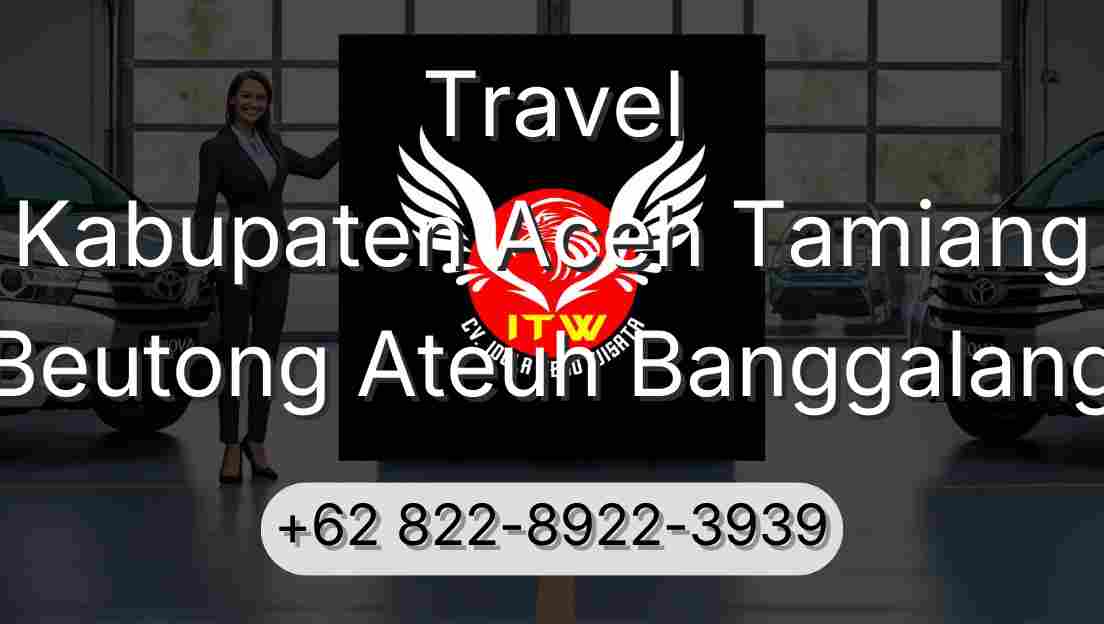 Travel Kabupaten Aceh Tamiang Beutong Ateuh Banggalang