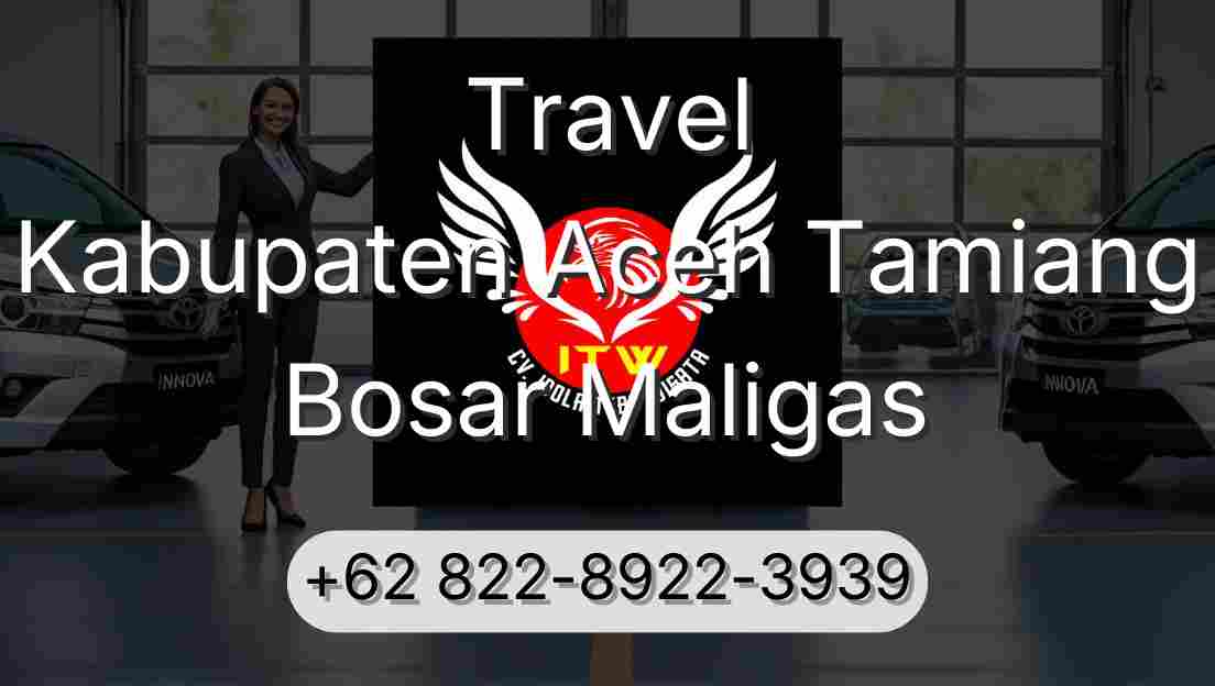 Travel Kabupaten Aceh Tamiang Bosar Maligas