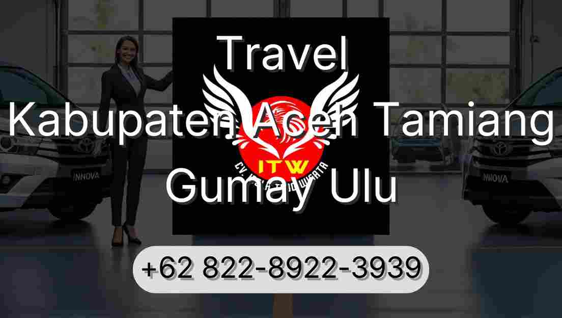 Travel Kabupaten Aceh Tamiang Gumay Ulu