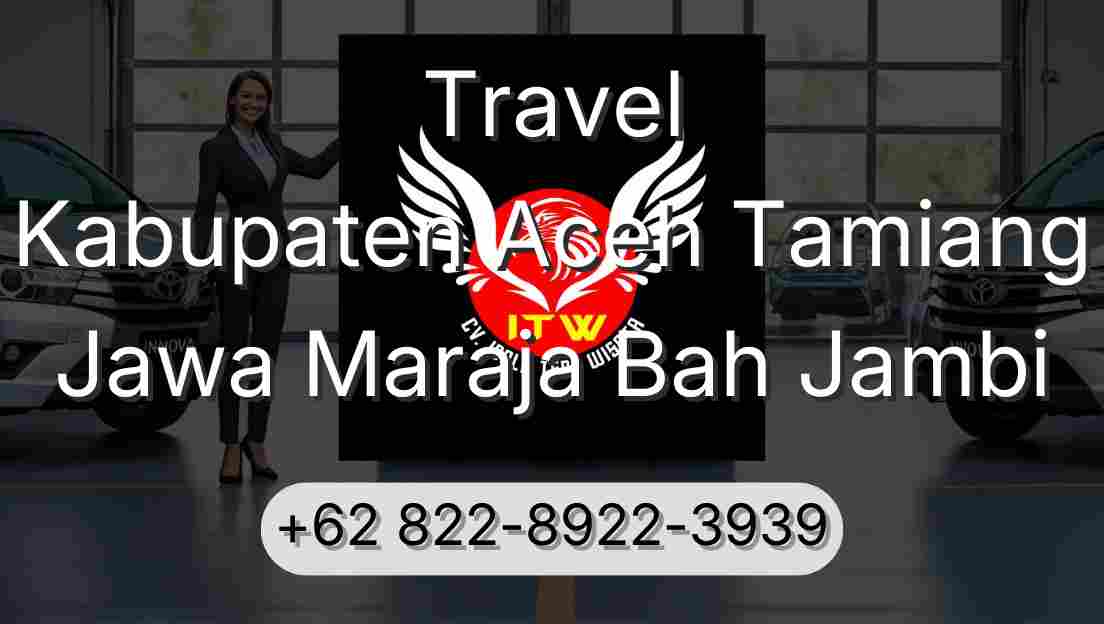 Travel Kabupaten Aceh Tamiang Jawa Maraja Bah Jambi