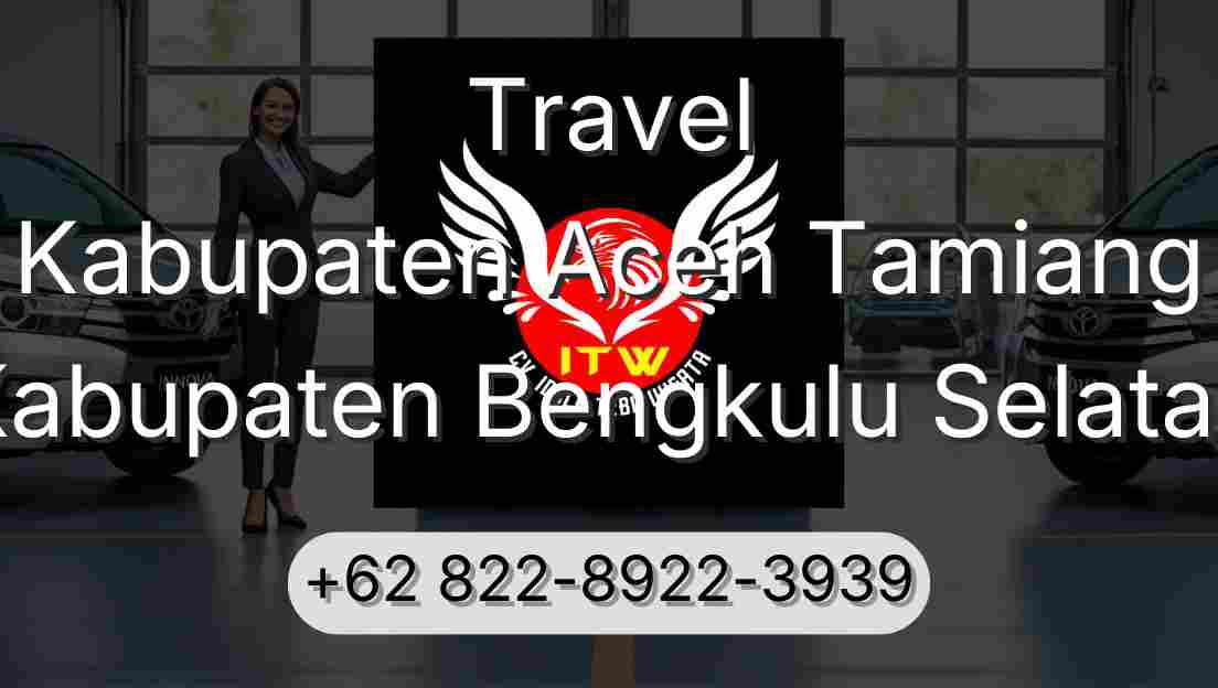 Travel Kabupaten Aceh Tamiang Kabupaten Bengkulu Selatan