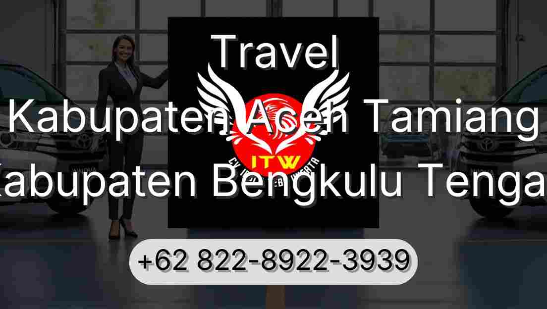 Travel Kabupaten Aceh Tamiang Kabupaten Bengkulu Tengah