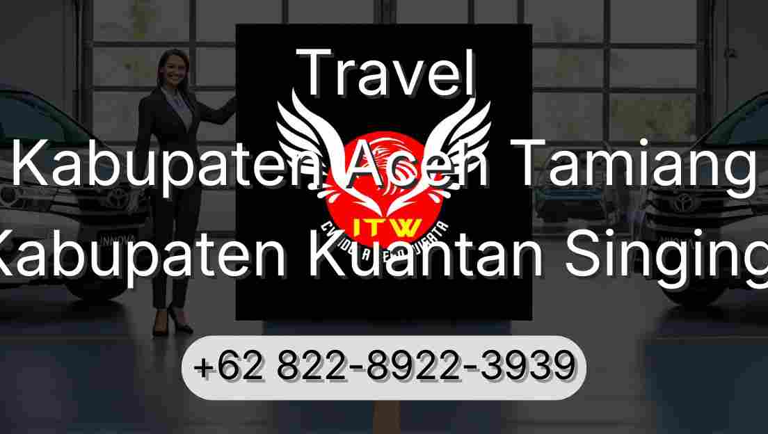 Travel Kabupaten Aceh Tamiang Kabupaten Kuantan Singingi