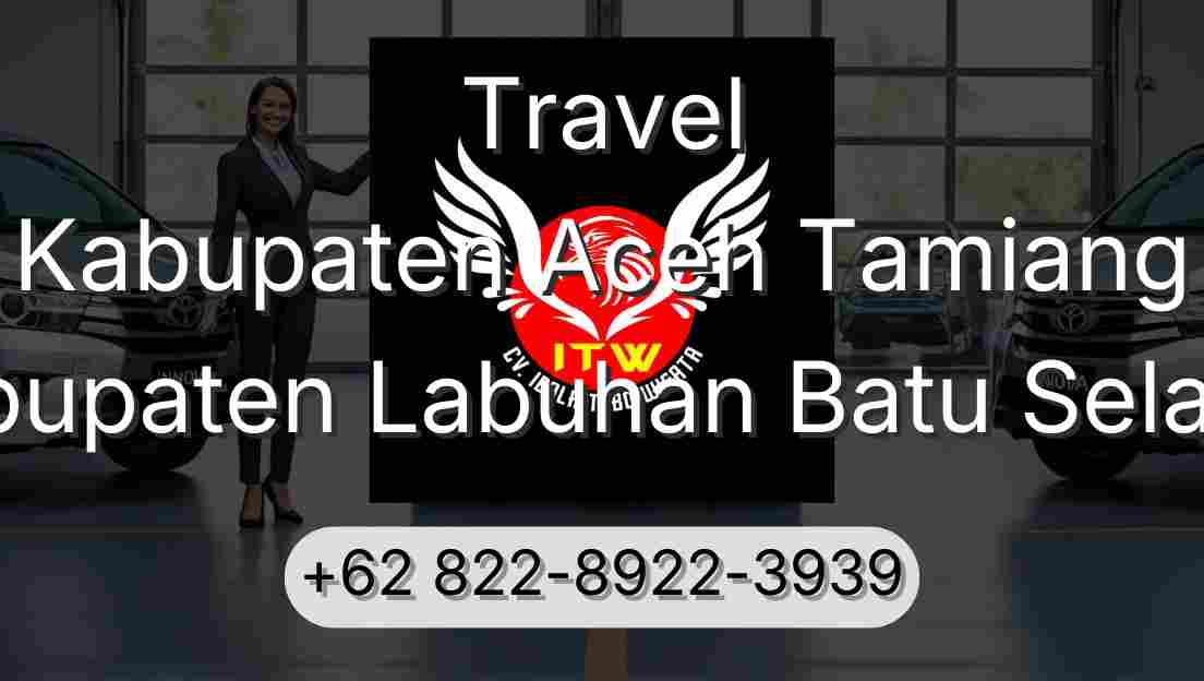 Travel Kabupaten Aceh Tamiang Kabupaten Labuhan Batu Selatan