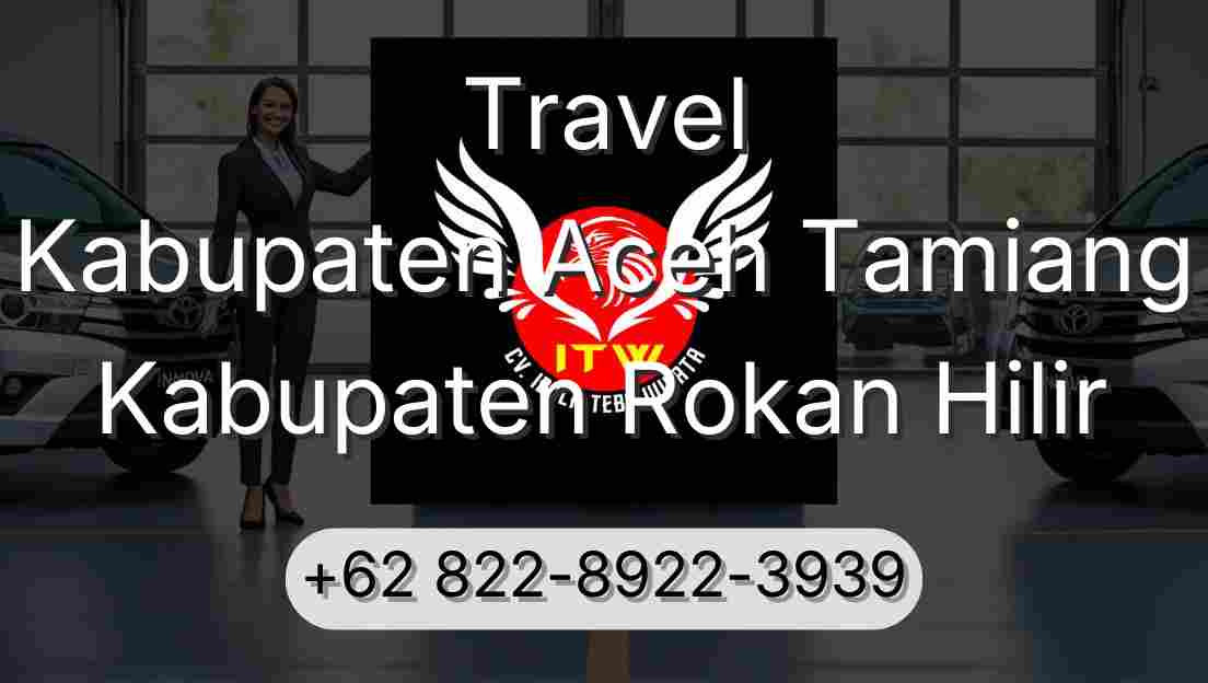 Travel Kabupaten Aceh Tamiang Kabupaten Rokan Hilir