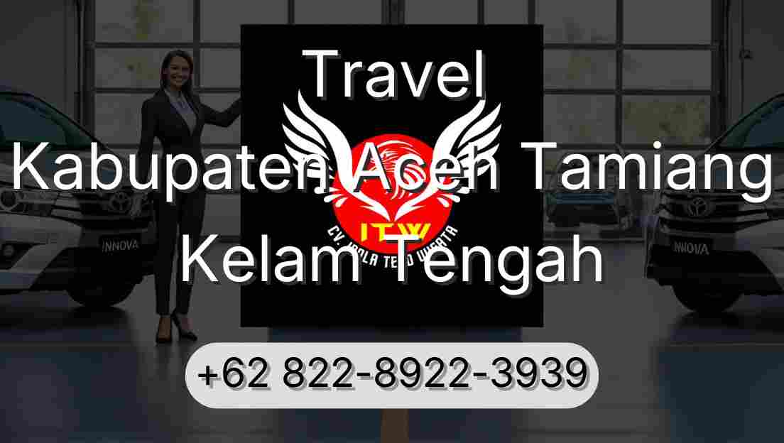 Travel Kabupaten Aceh Tamiang Kelam Tengah