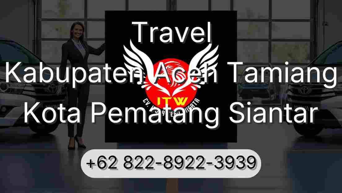 Travel Kabupaten Aceh Tamiang Kota Pematang Siantar