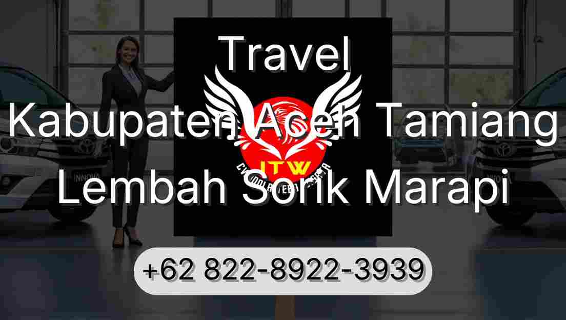Travel Kabupaten Aceh Tamiang Lembah Sorik Marapi