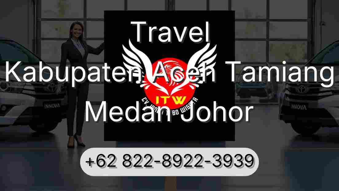 Travel Kabupaten Aceh Tamiang Medan Johor