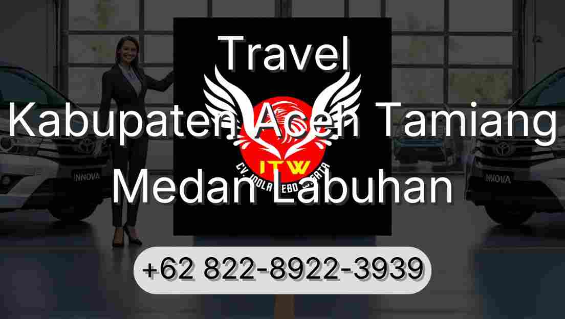 Travel Kabupaten Aceh Tamiang Medan Labuhan