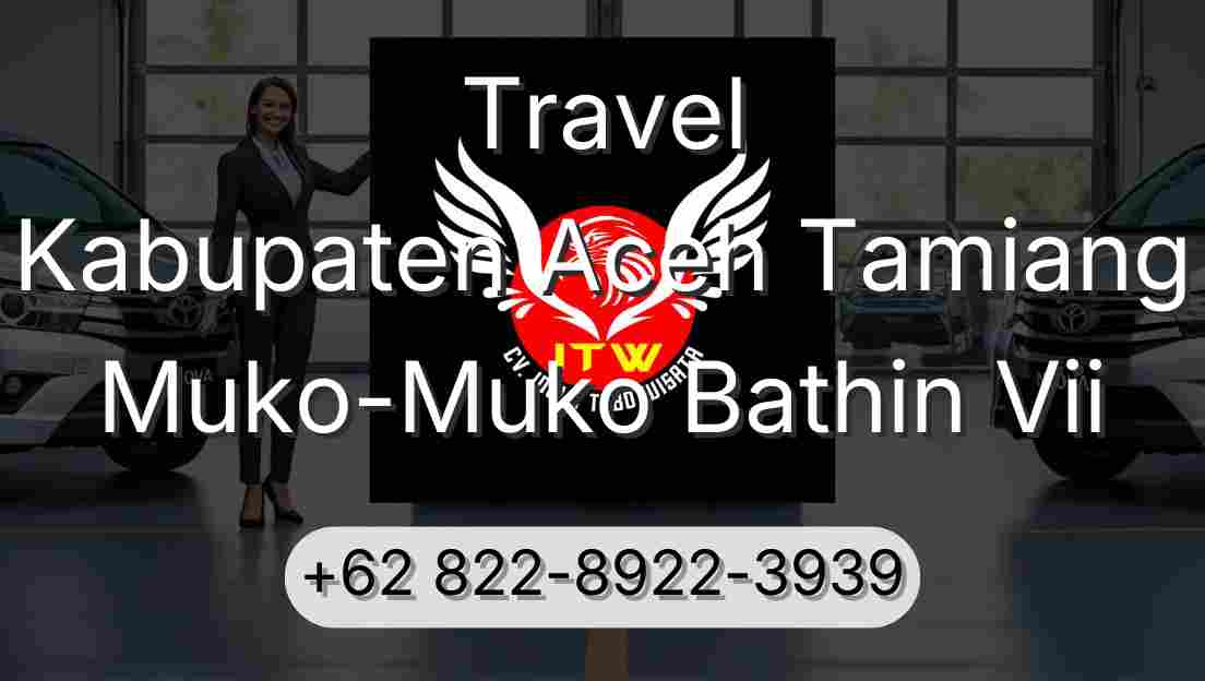 Travel Kabupaten Aceh Tamiang Muko-Muko Bathin Vii