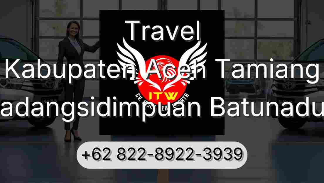 Travel Kabupaten Aceh Tamiang Padangsidimpuan Batunadua
