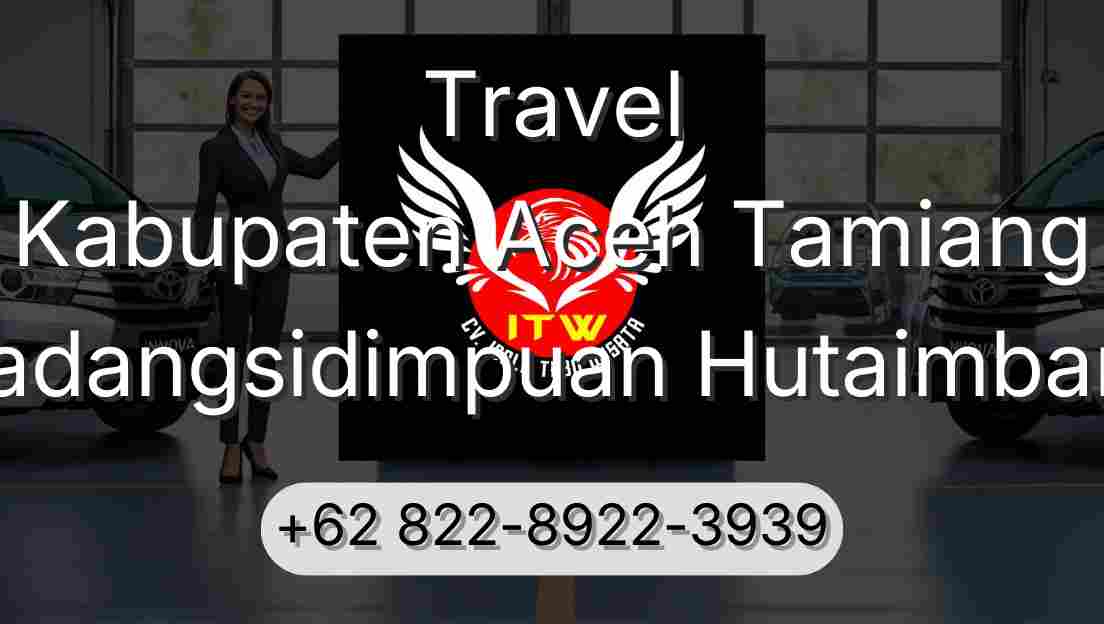 Travel Kabupaten Aceh Tamiang Padangsidimpuan Hutaimbaru