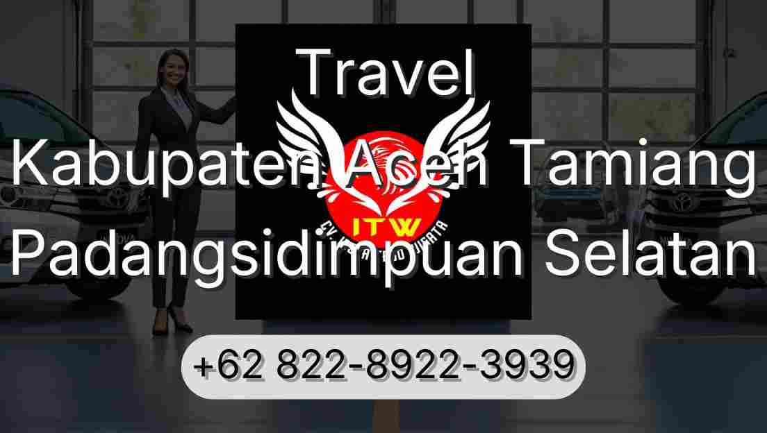 Travel Kabupaten Aceh Tamiang Padangsidimpuan Selatan