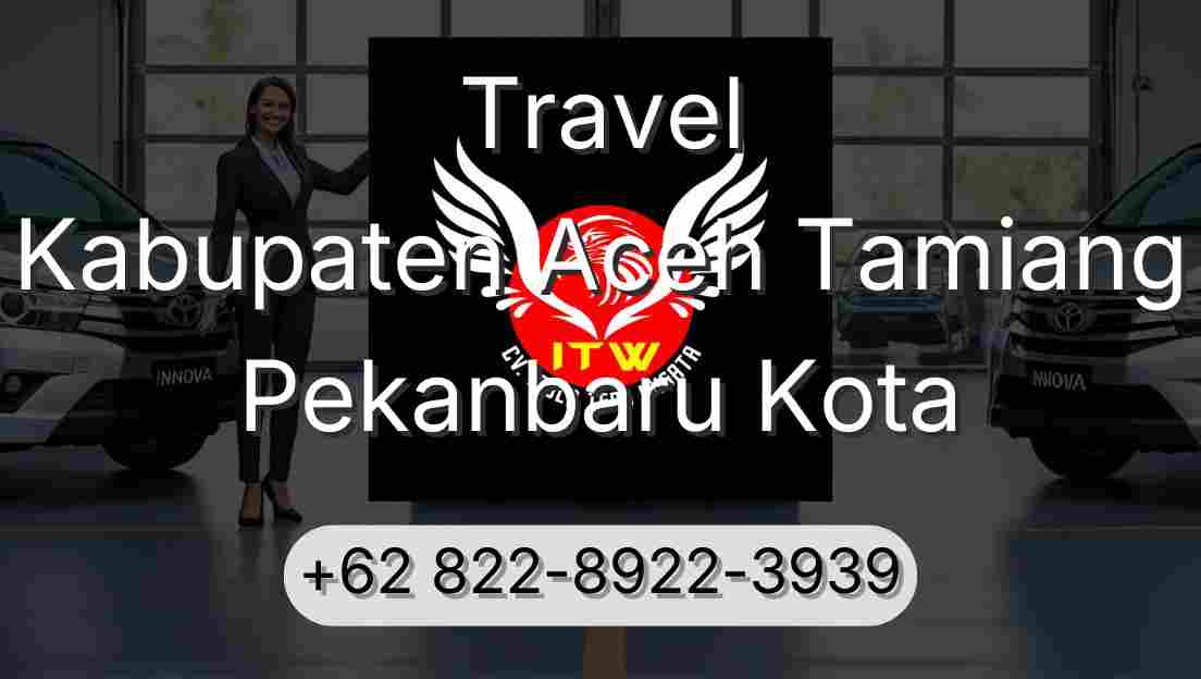 Travel Kabupaten Aceh Tamiang Pekanbaru Kota