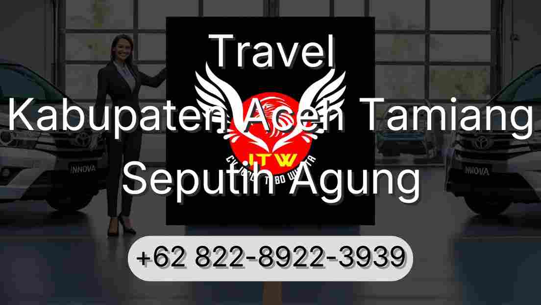 Travel Kabupaten Aceh Tamiang Seputih Agung