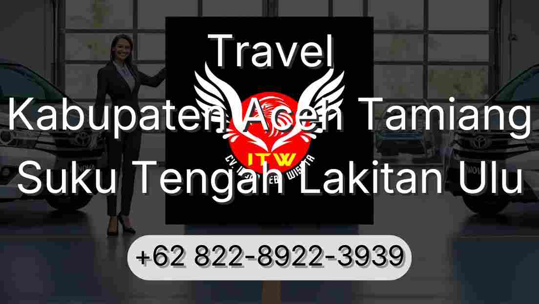 Travel Kabupaten Aceh Tamiang Suku Tengah Lakitan Ulu